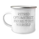 Optometrist Gifts for Men - Funny Retired Optometrist Quote, Camping Mug for Father's Day, 12 oz Stainless Steel with Enamel Finish, Gifts from Family, Optometrist Unique Gifts - Image 1